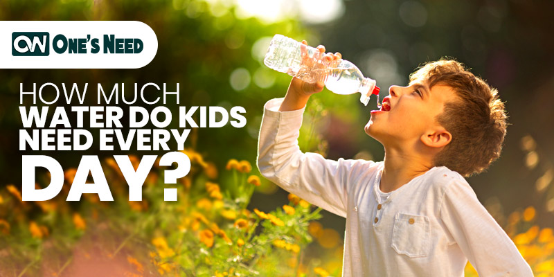 HOW MUCH WATER DO KIDS NEED EVERY DAY?