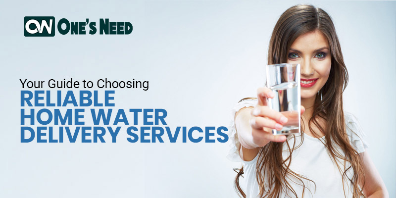 Your Guide to Choosing Reliable Home Water Delivery Services