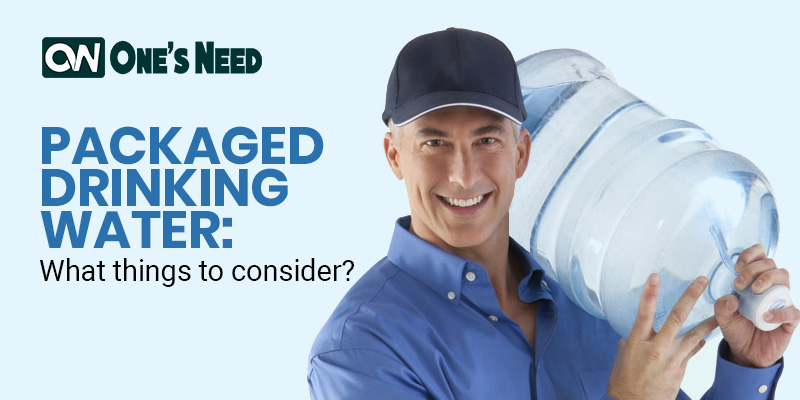 Packaged Drinking Water: What Things to Consider?