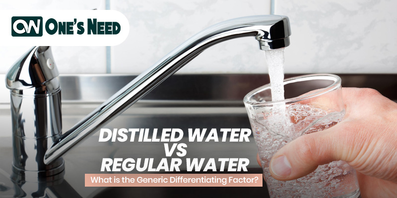 Distilled Water Vs Regular Water: What Is the Generic Differentiating Factor?