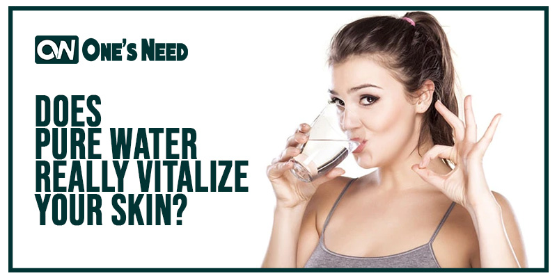 Does Pure Water Really Vitalize Your Skin?